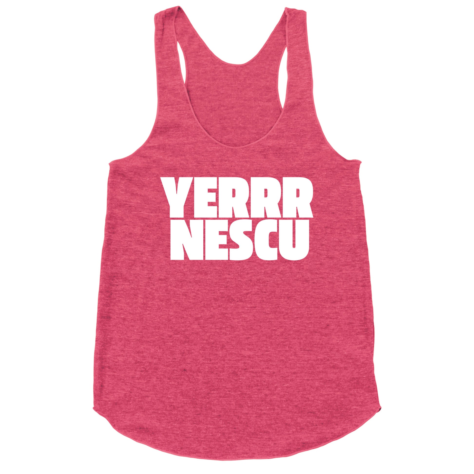 Yerrr Nescu White Text Racerback Tank