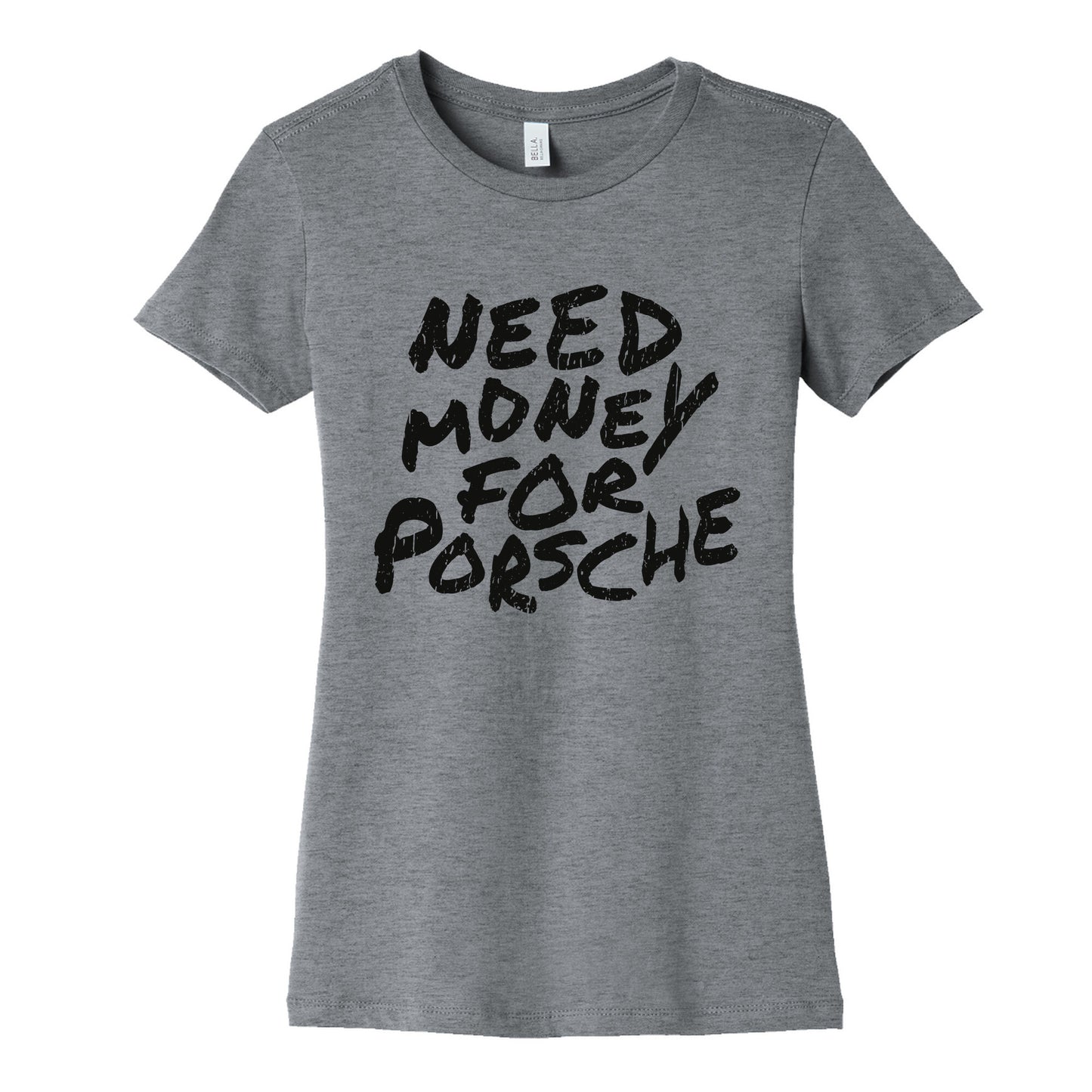 Need Money for Porsche Womens Cotton Tee