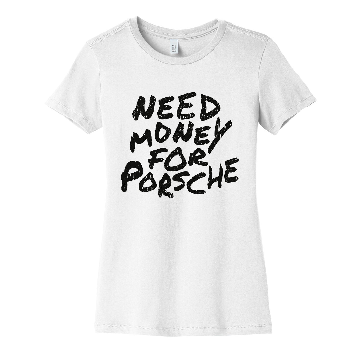 Need Money for Porsche Womens Cotton Tee