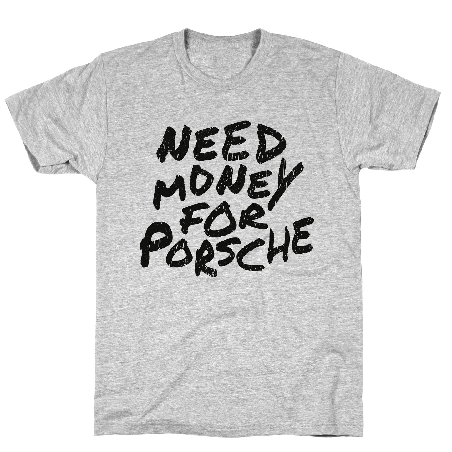 Need Money for Porsche T-Shirt