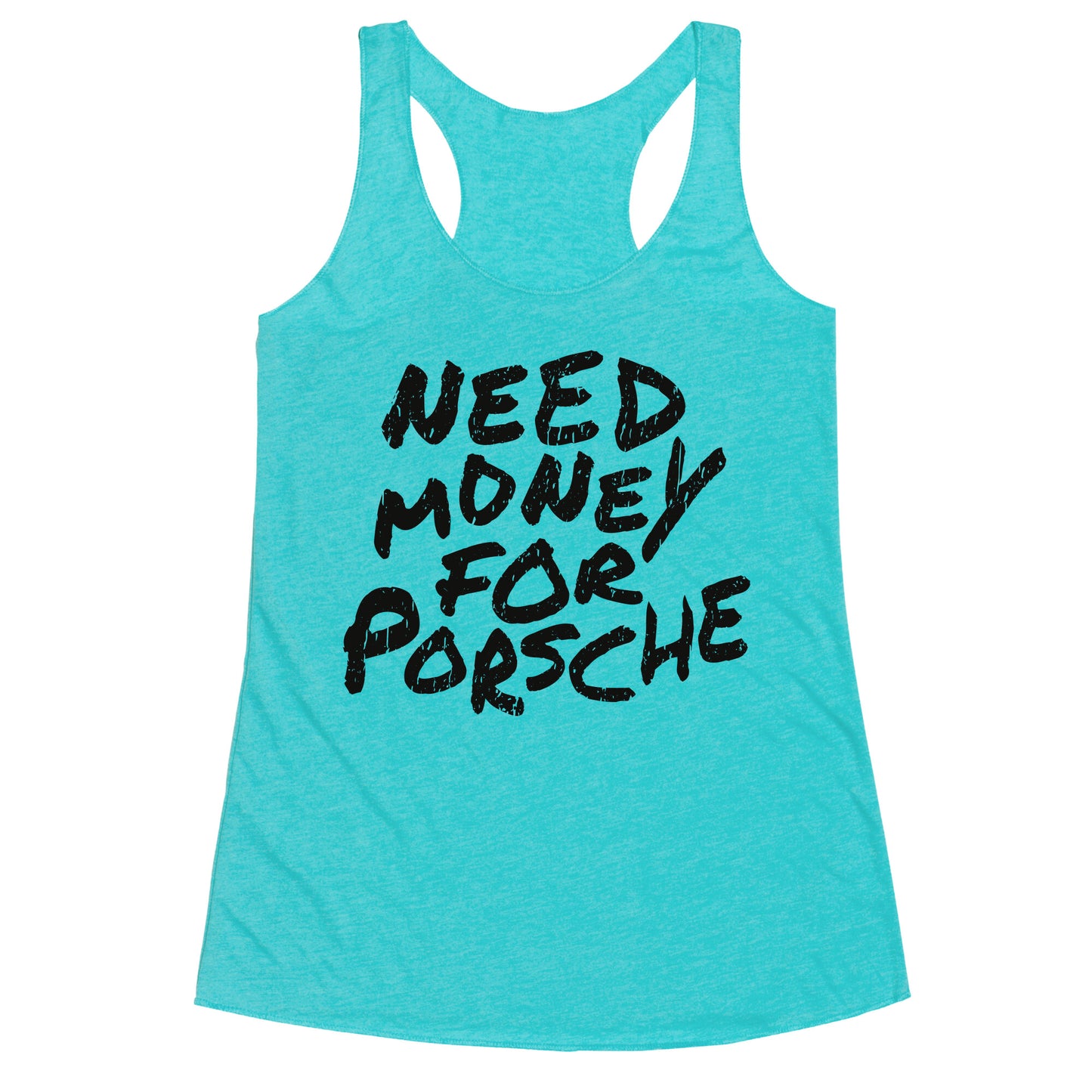 Need Money for Porsche Racerback Tank