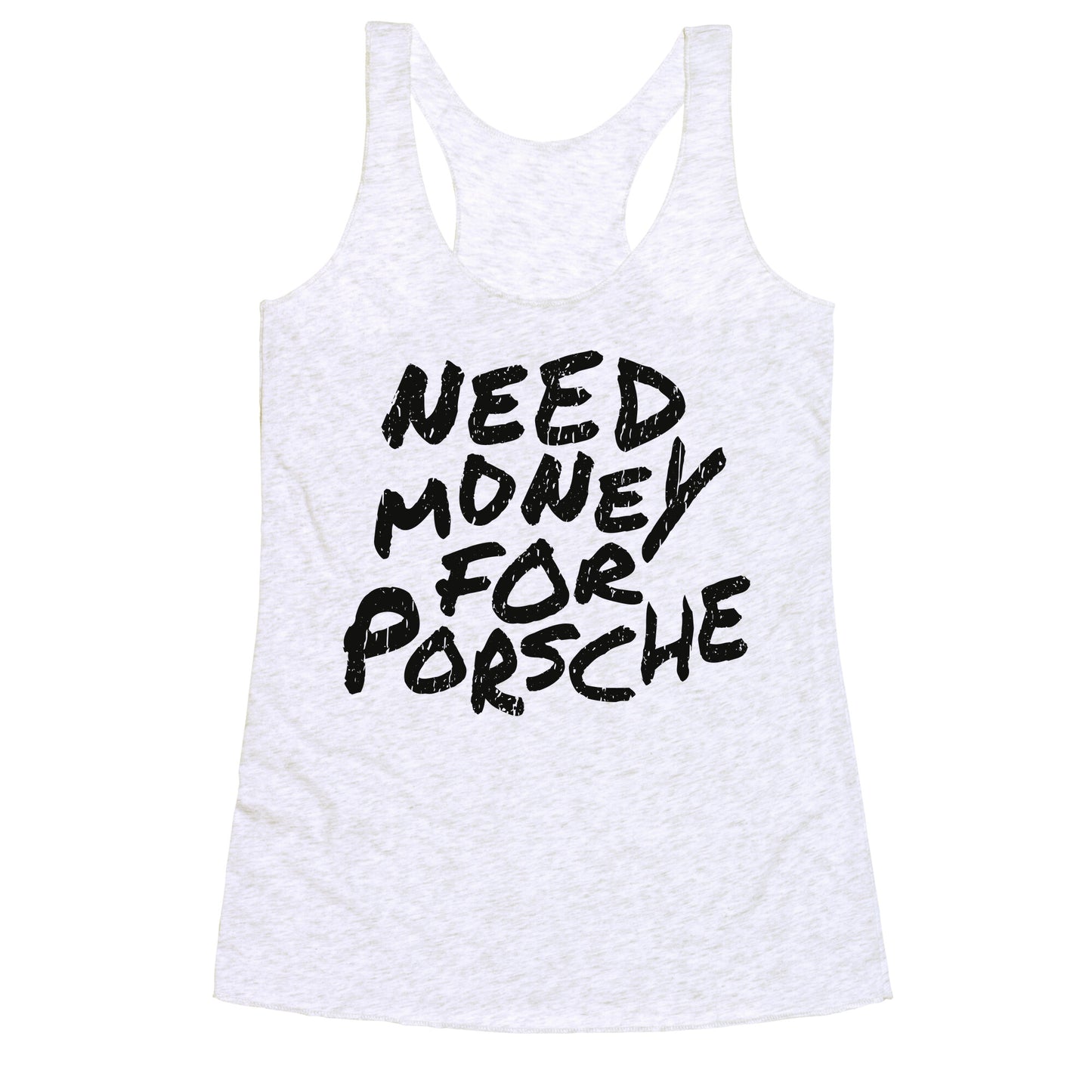 Need Money for Porsche Racerback Tank
