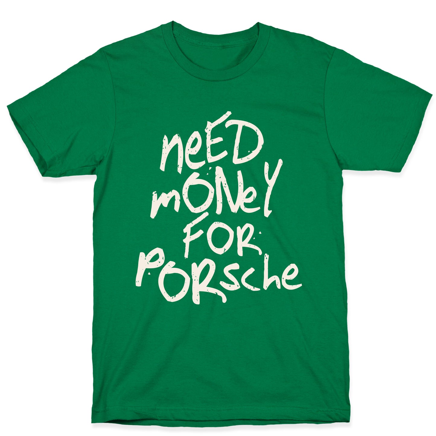 Need Money for Porsche T-Shirt