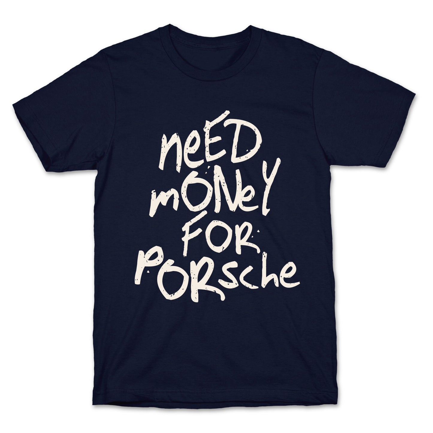 Need Money for Porsche T-Shirt