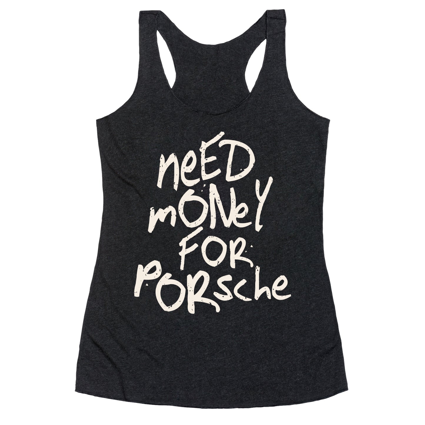 Need Money for Porsche Racerback Tank