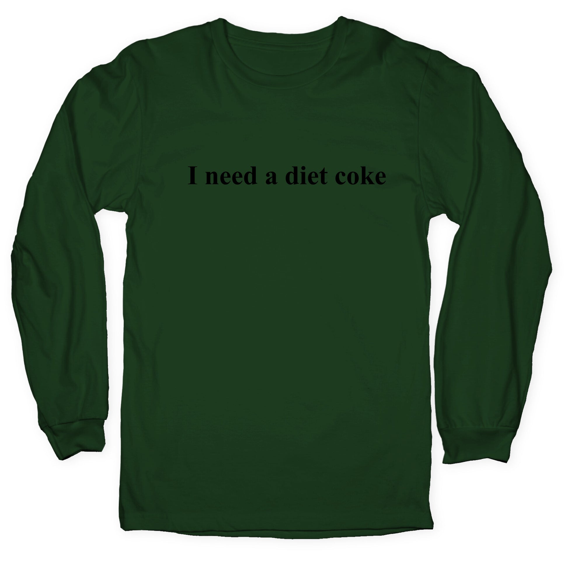 I Need A Diet Coke Longsleeve Tee