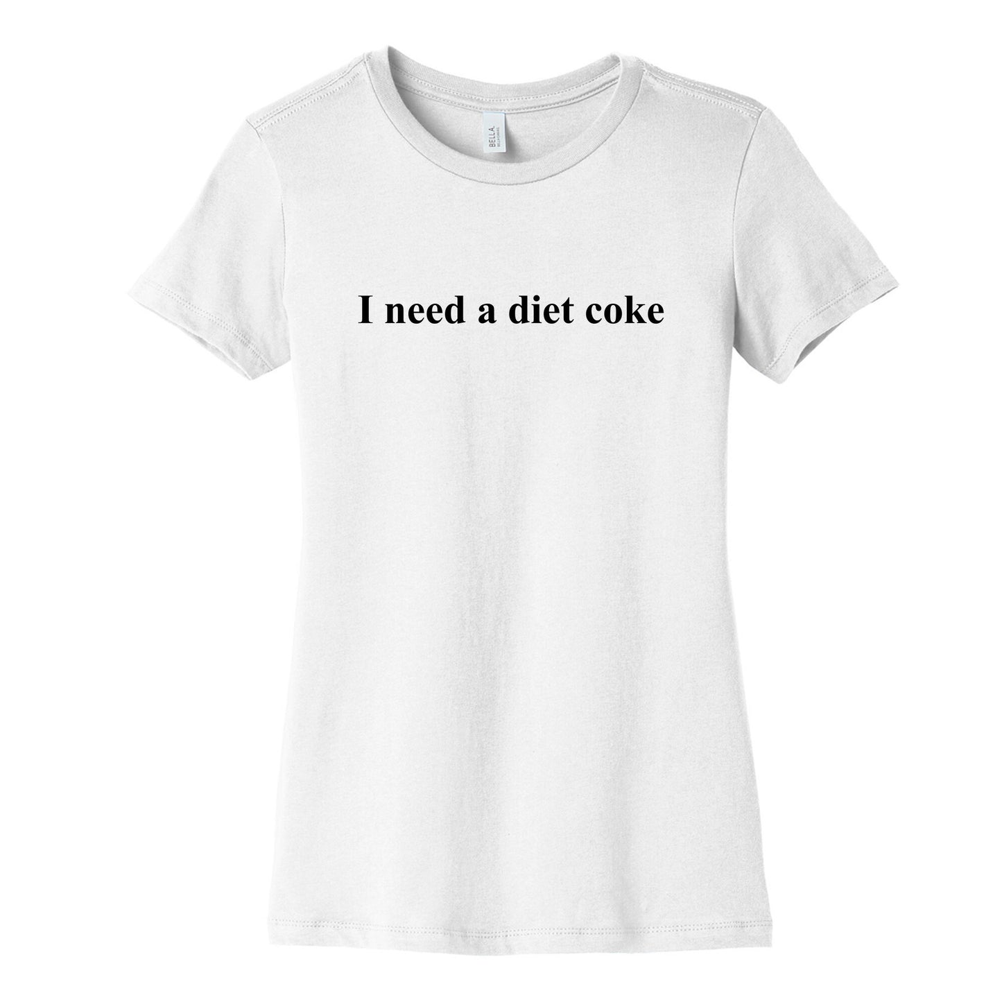 I Need A Diet Coke Womens Cotton Tee