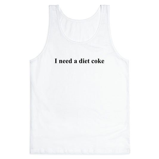 I Need A Diet Coke Tank Top