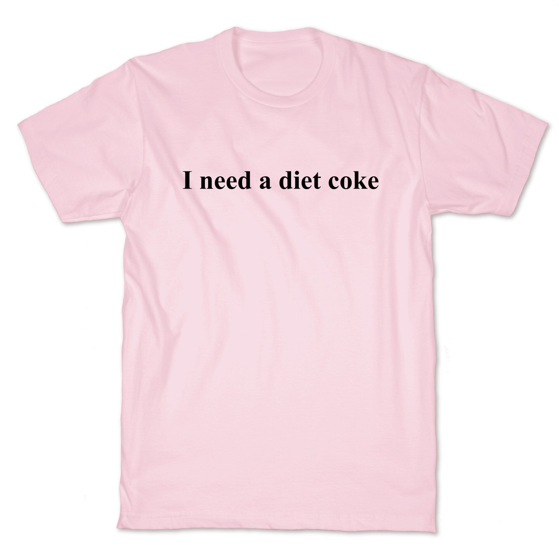 I Need A Diet Coke T-Shirt