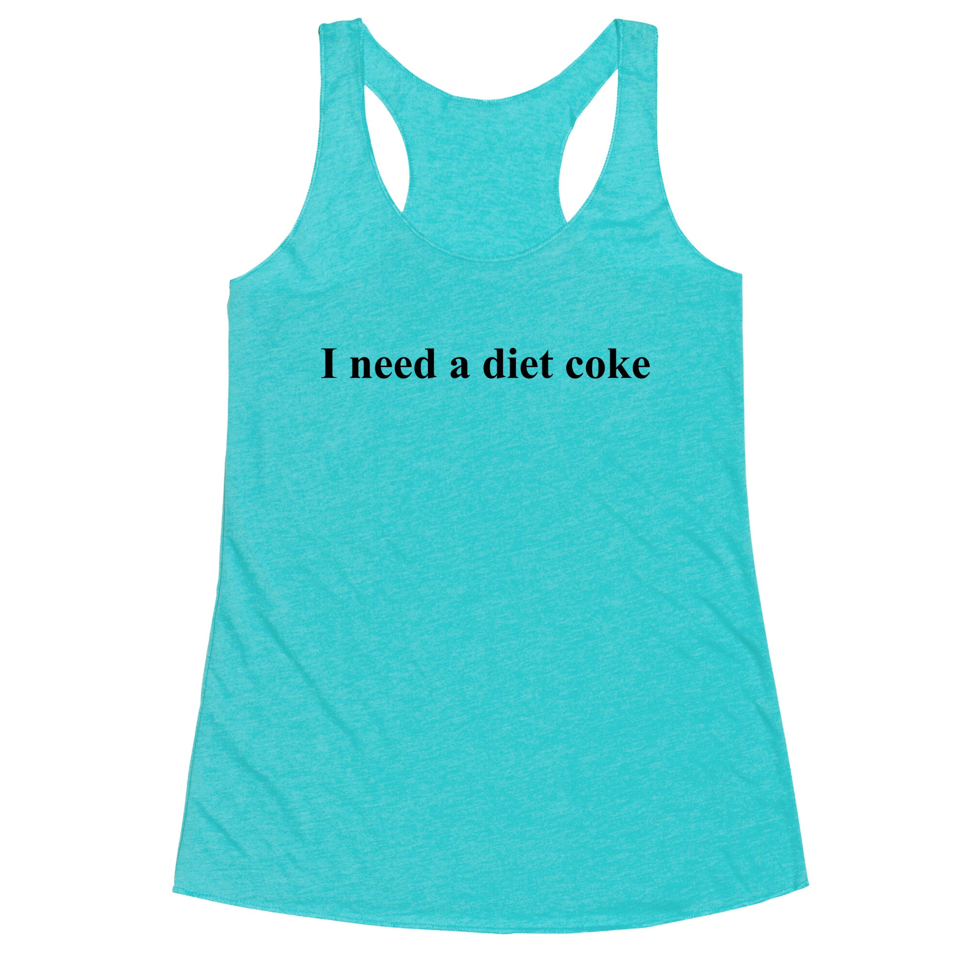 I Need A Diet Coke Racerback Tank