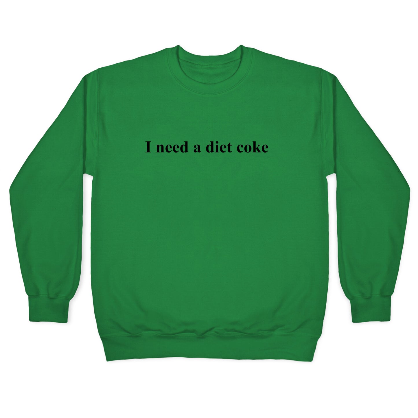 I Need A Diet Coke Crewneck Sweatshirt