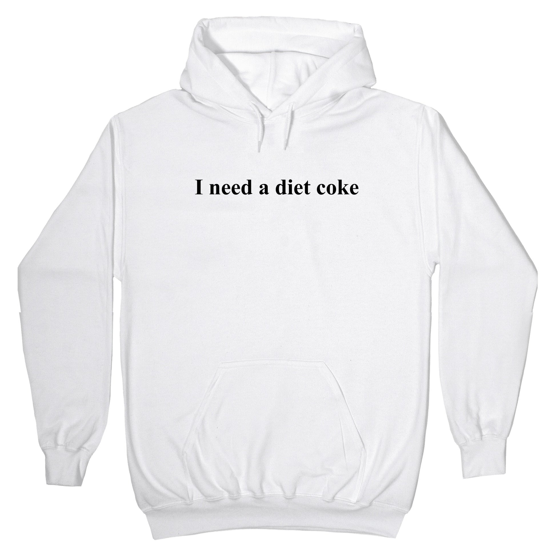 I Need A Diet Coke Hoodie