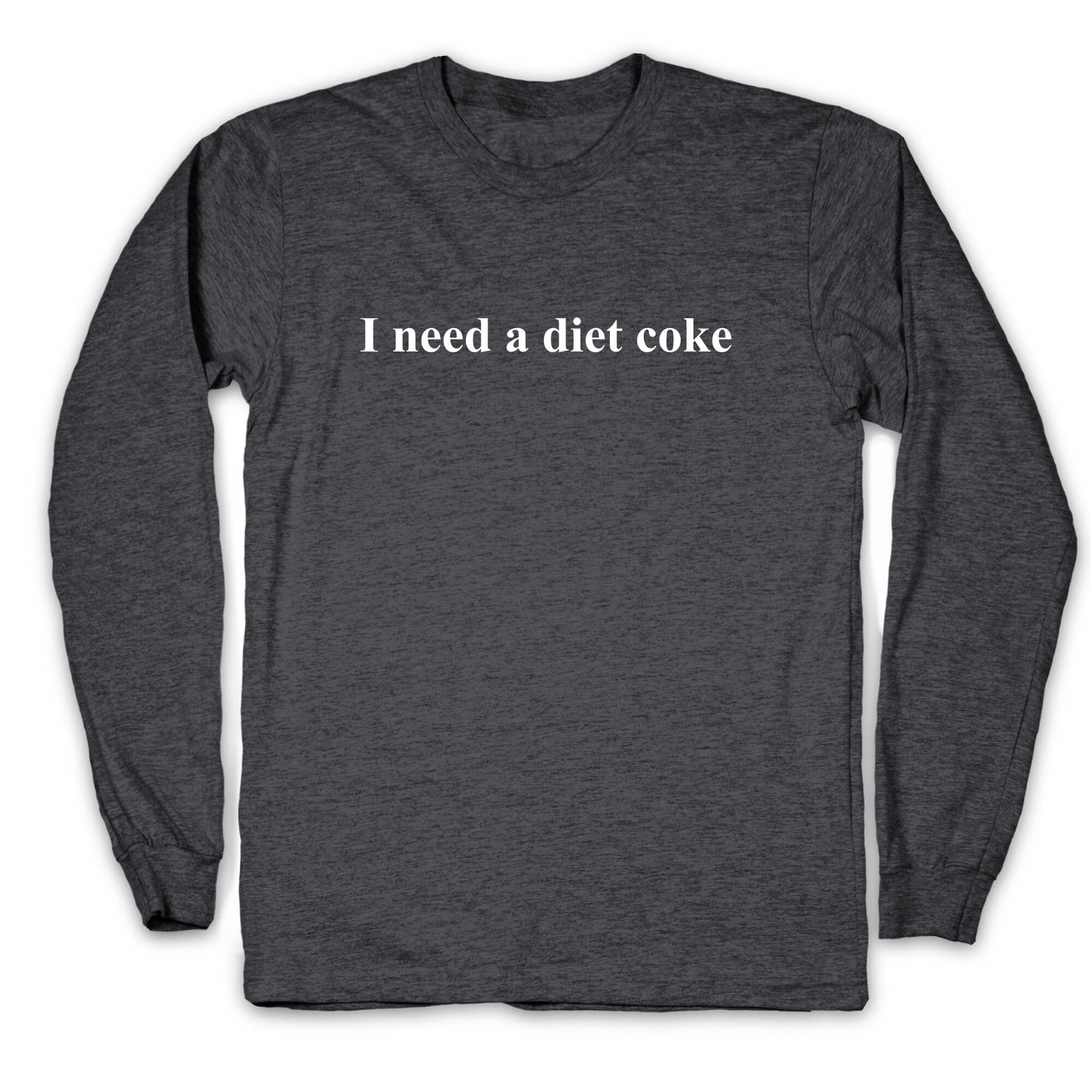 I Need A Diet Coke Longsleeve Tee