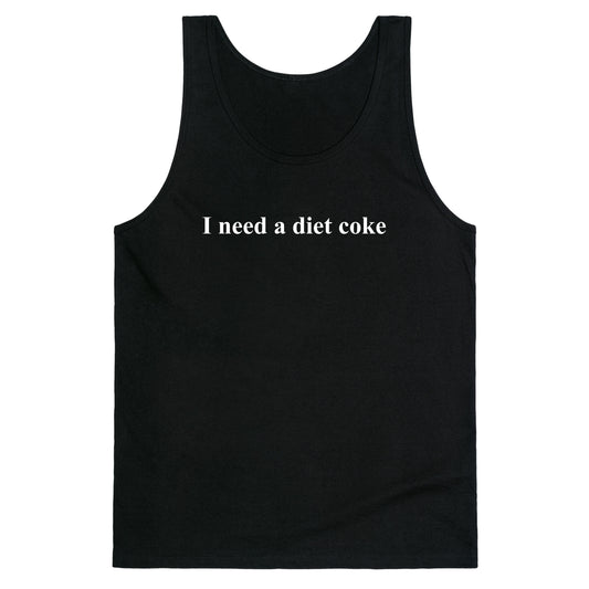 I Need A Diet Coke Tank Top
