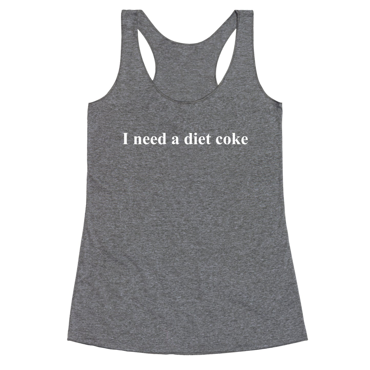 I Need A Diet Coke Racerback Tank