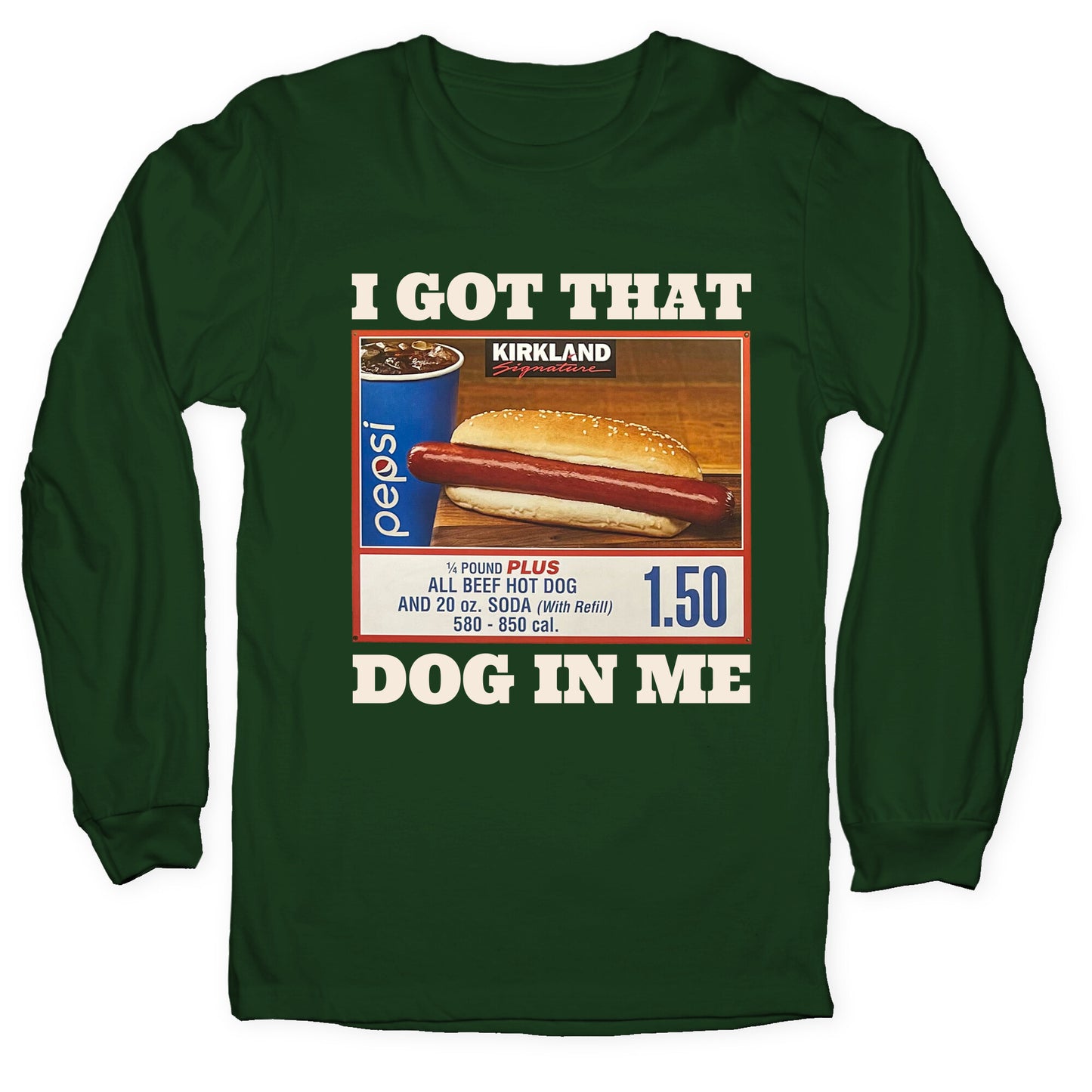 I Got That Dog in Me Costco Longsleeve Tee