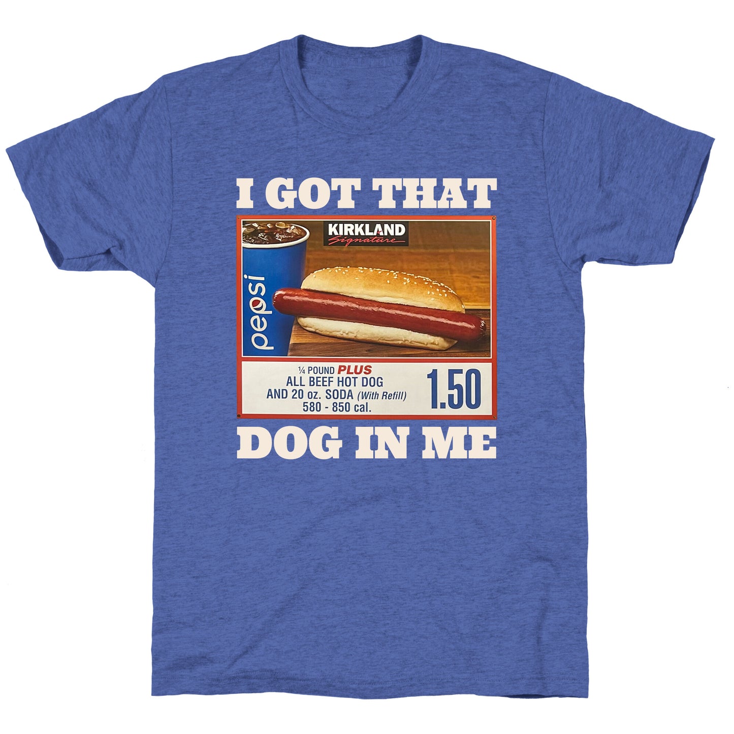I Got That Dog in Me Costco Unisex Triblend Tee