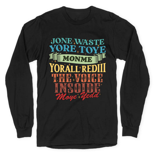 dont waste your time on me youre already the voice inside my yead Longsleeve Tee