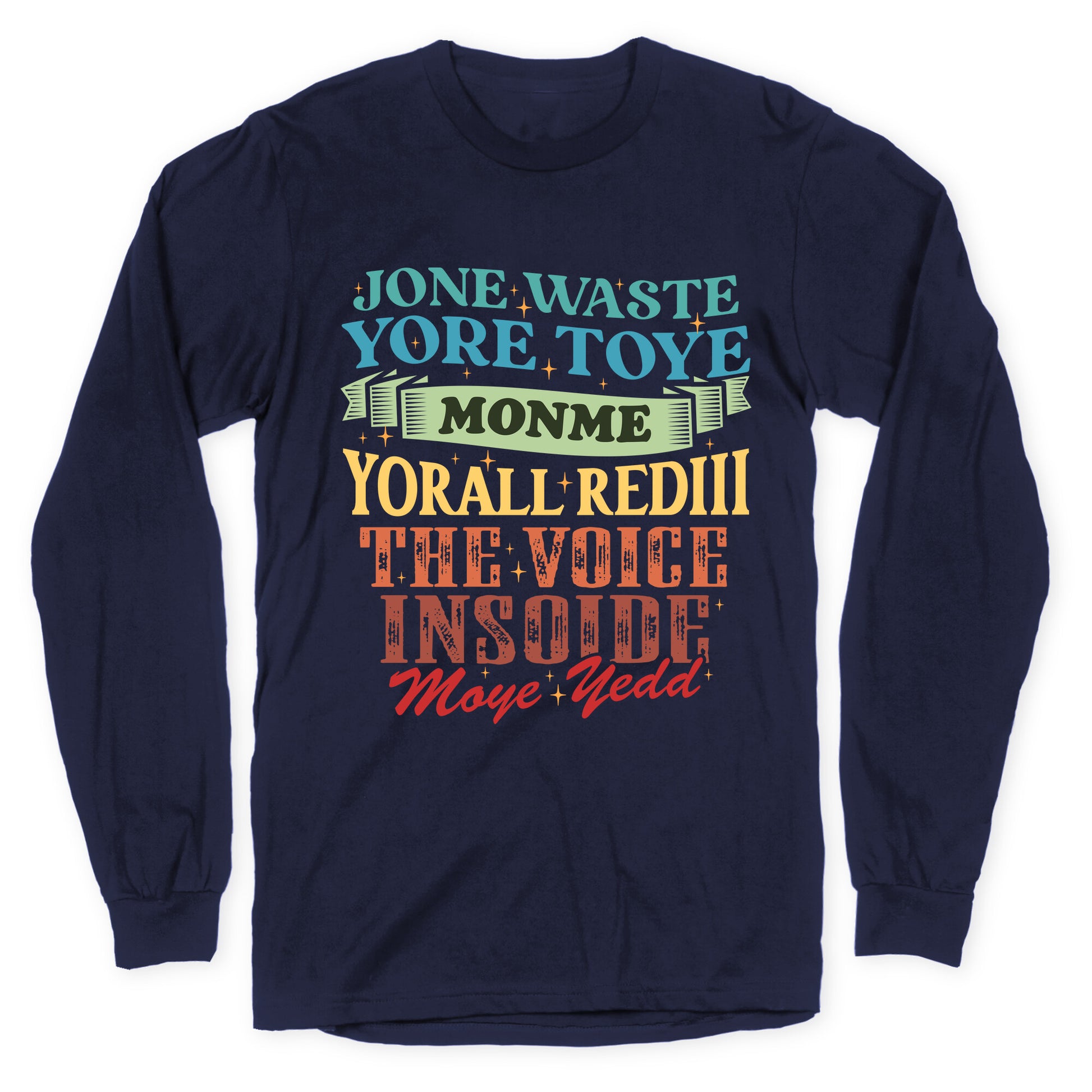 dont waste your time on me youre already the voice inside my yead Longsleeve Tee