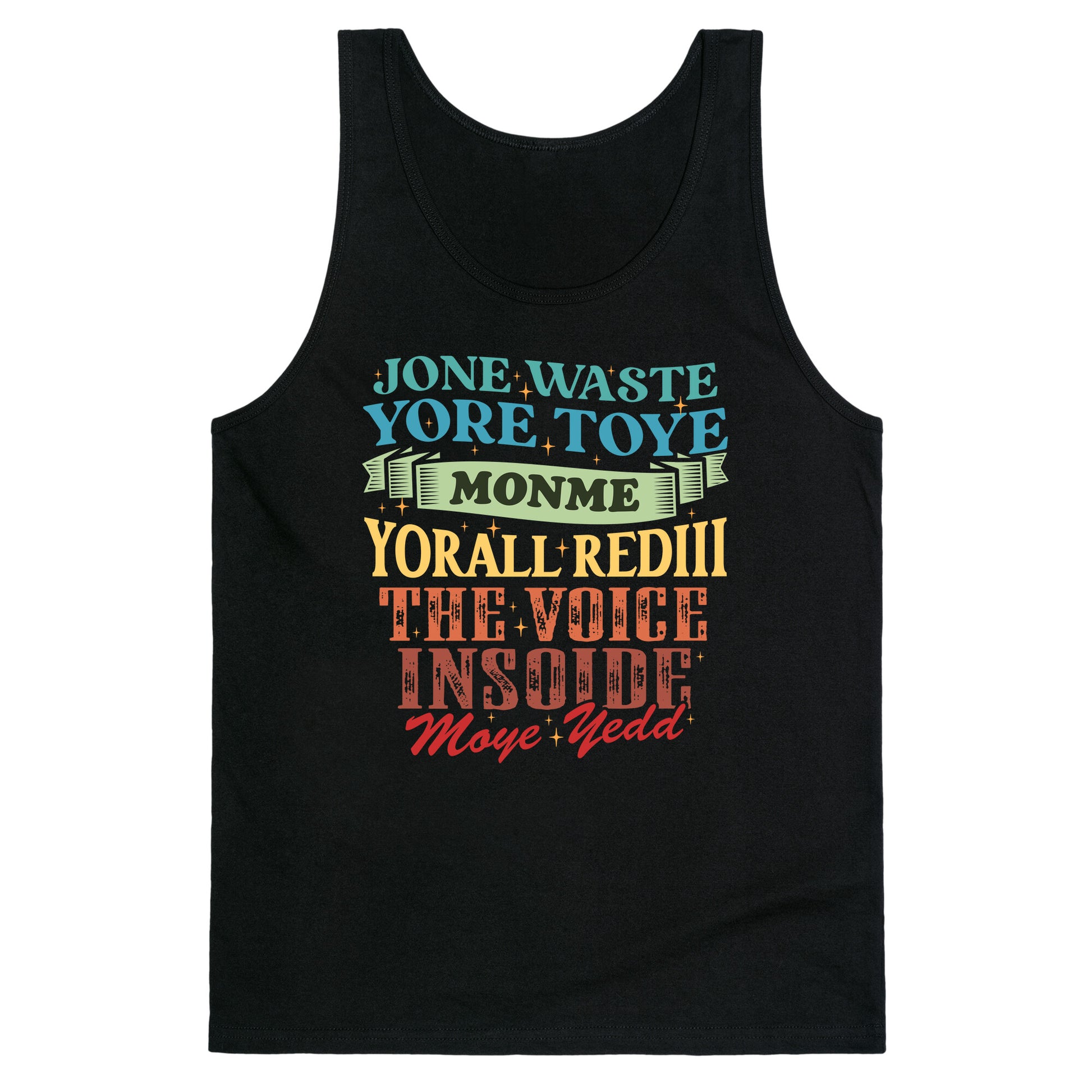 dont waste your time on me youre already the voice inside my yead Tank Top