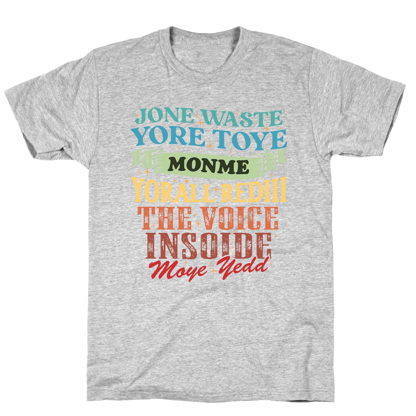 dont waste your time on me youre already the voice inside my yead T-Shirt