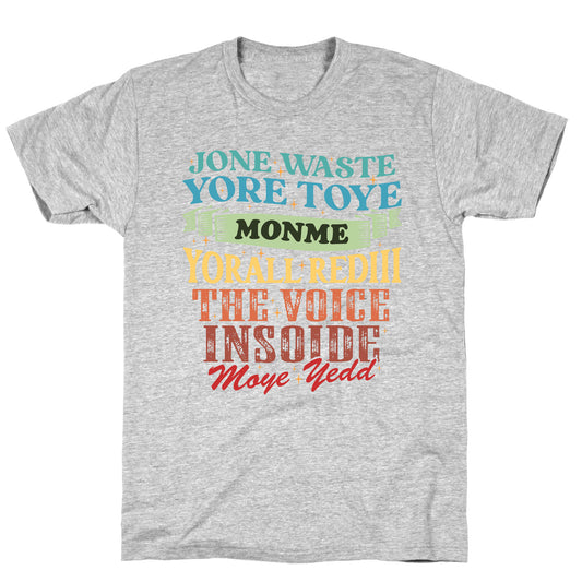 dont waste your time on me youre already the voice inside my yead T-Shirt