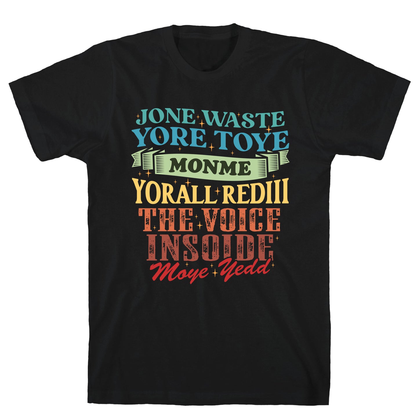 dont waste your time on me youre already the voice inside my yead T-Shirt