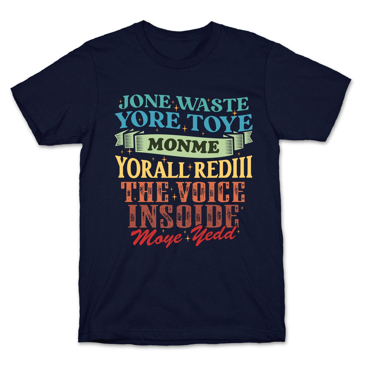 dont waste your time on me youre already the voice inside my yead T-Shirt