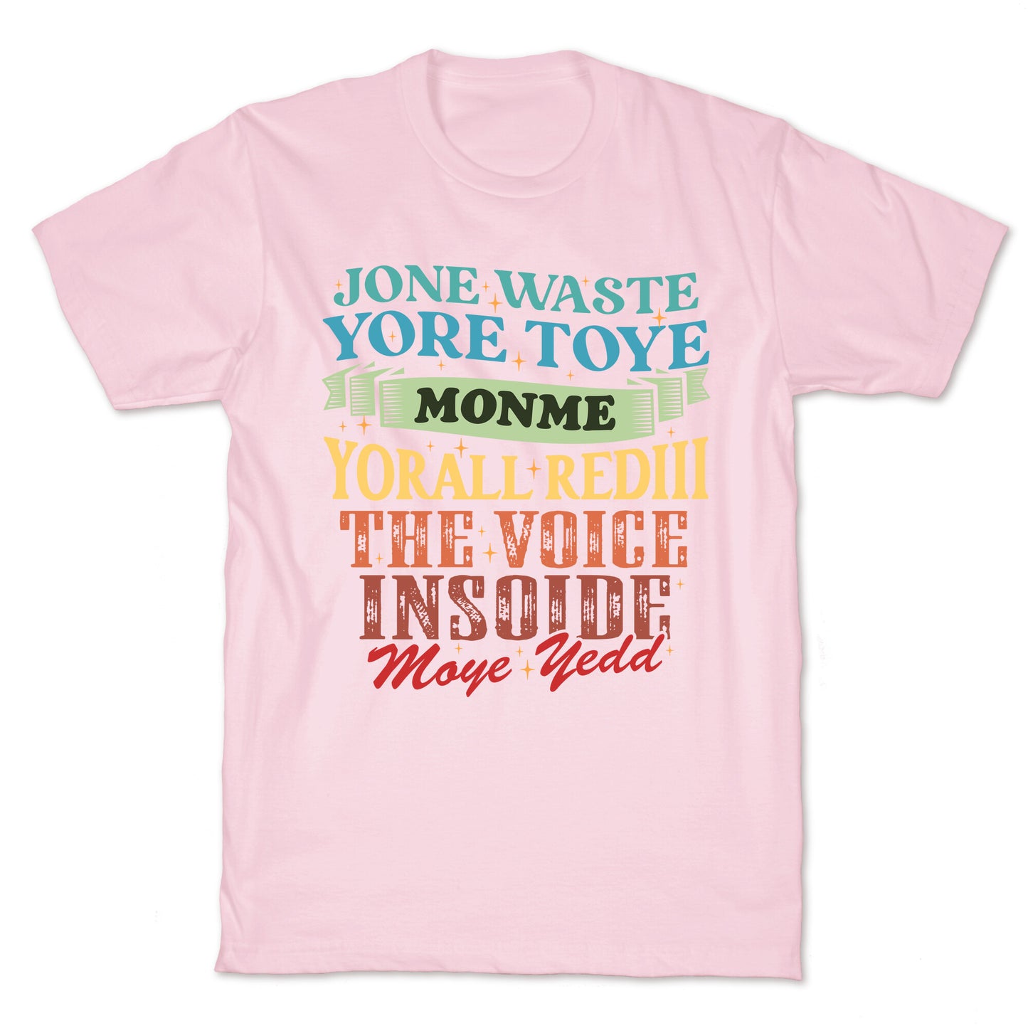 dont waste your time on me youre already the voice inside my yead T-Shirt