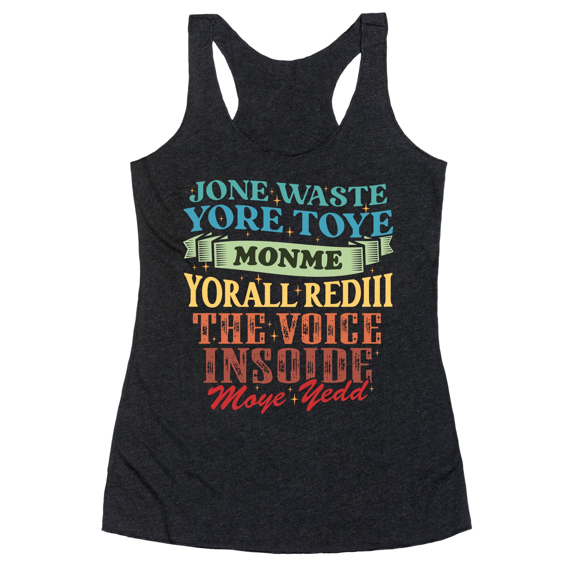 dont waste your time on me youre already the voice inside my yead Racerback Tank