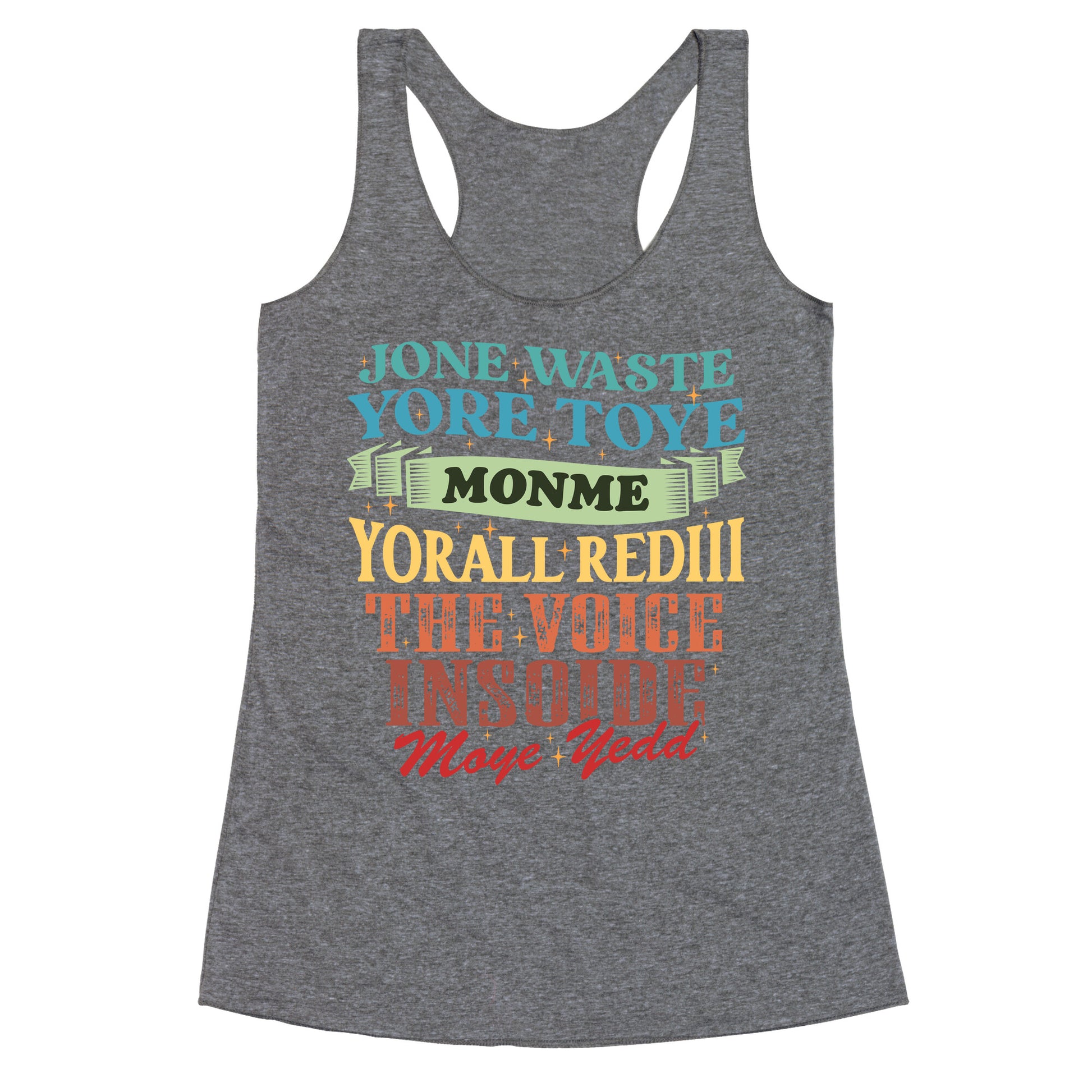 dont waste your time on me youre already the voice inside my yead Racerback Tank