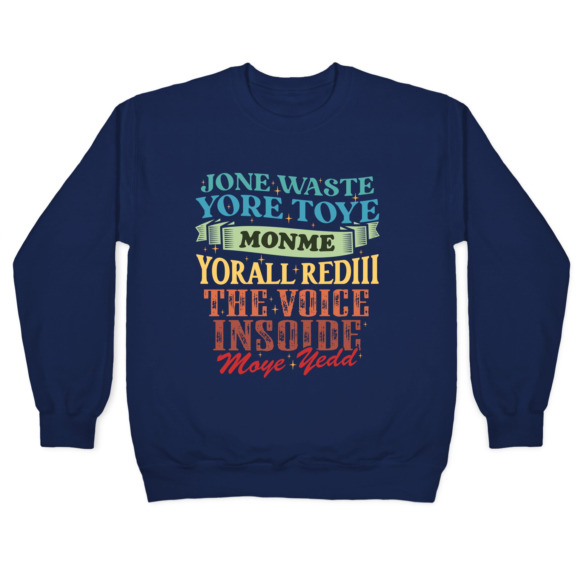 dont waste your time on me youre already the voice inside my yead Crewneck Sweatshirt