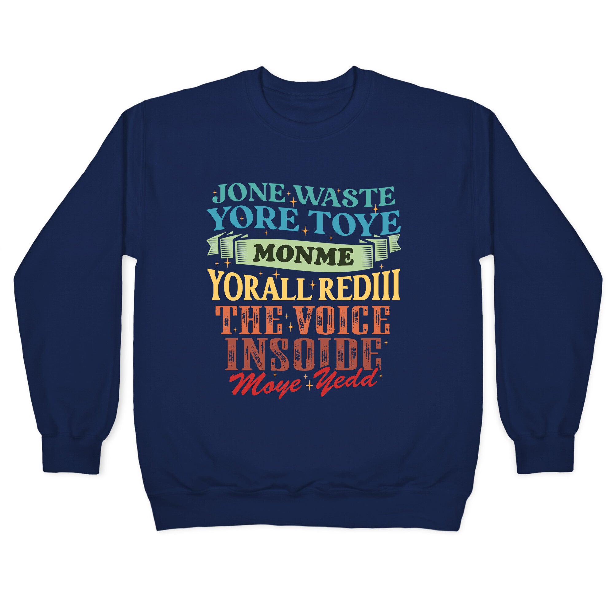dont waste your time on me youre already the voice inside my yead Crewneck Sweatshirt