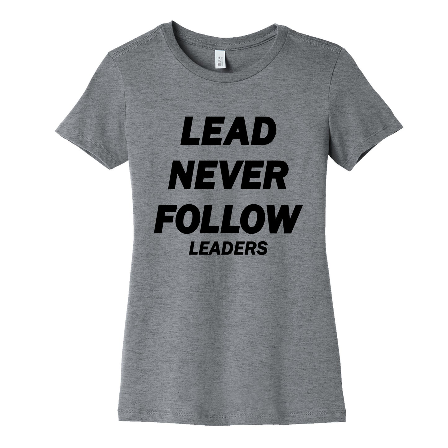 Lead Never Follow Womens Cotton Tee