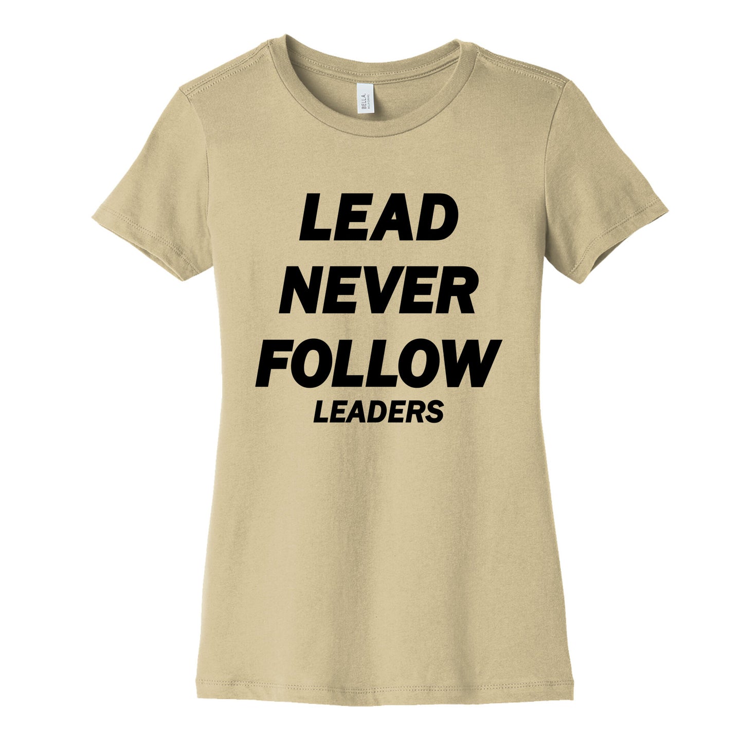 Lead Never Follow Womens Cotton Tee