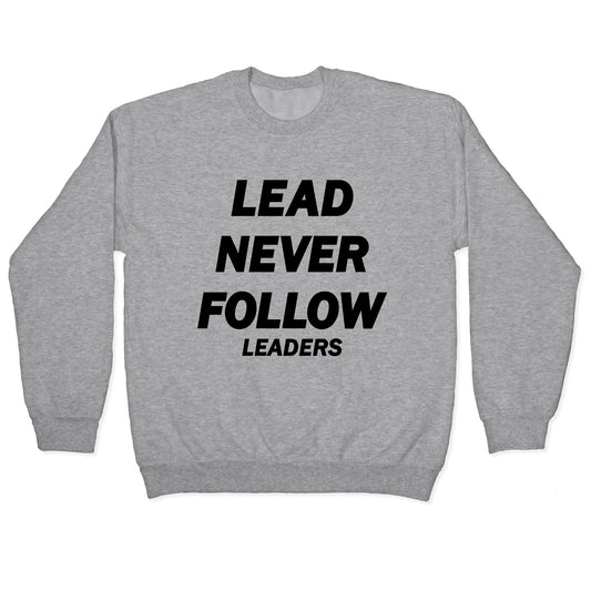 Lead Never Follow Crewneck Sweatshirt