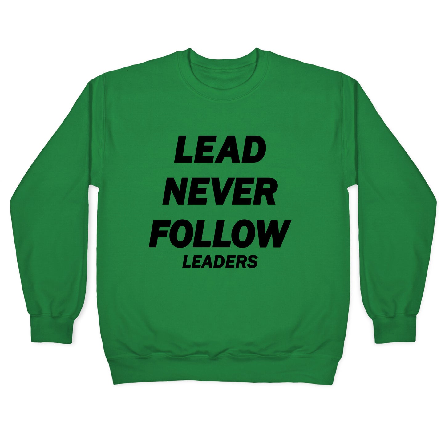 Lead Never Follow Crewneck Sweatshirt