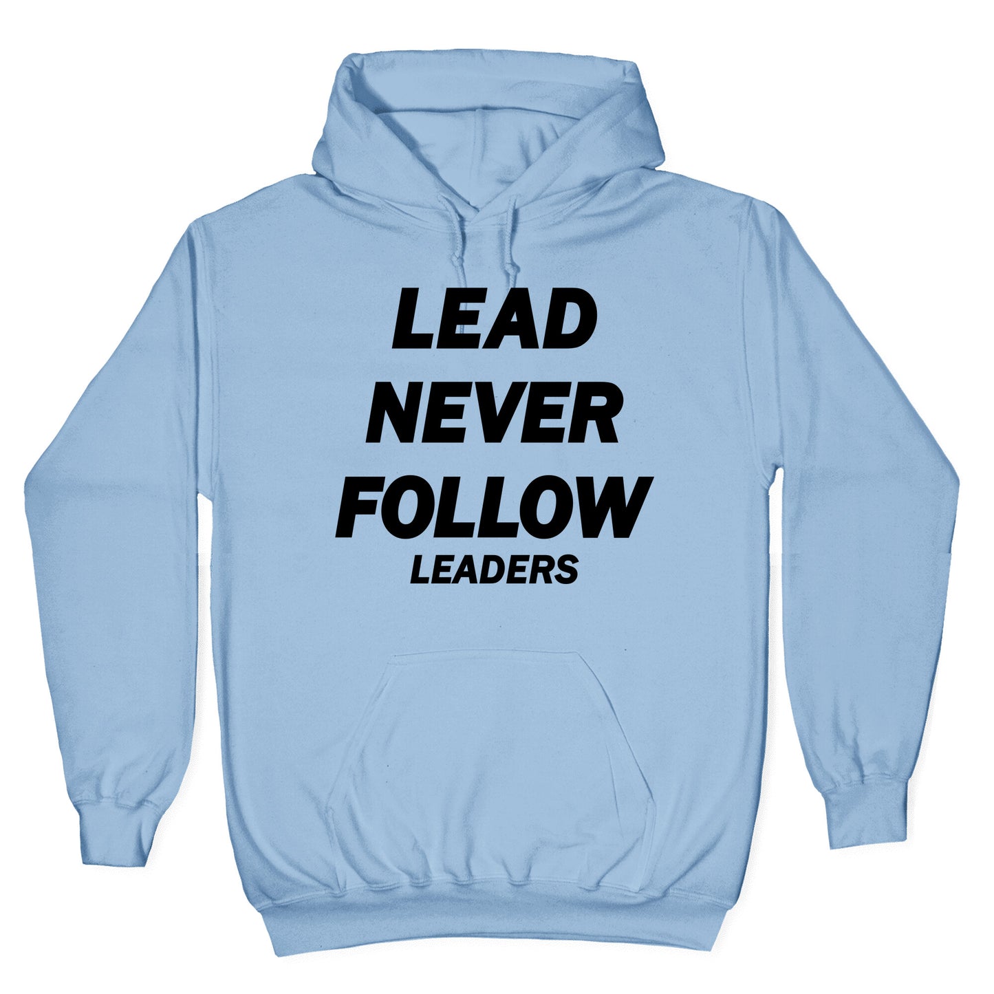 Lead Never Follow Hoodie