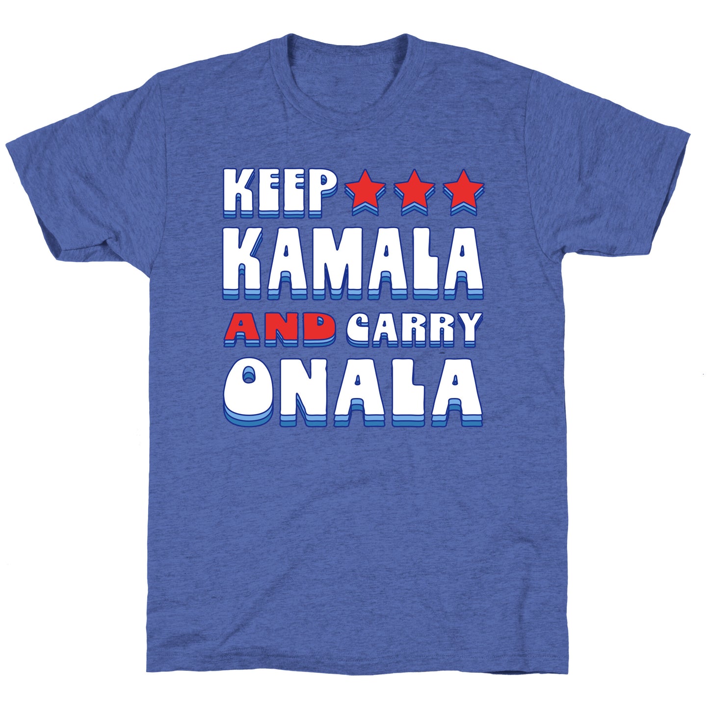 Keep Kamala and Carry Onala Unisex Triblend Tee