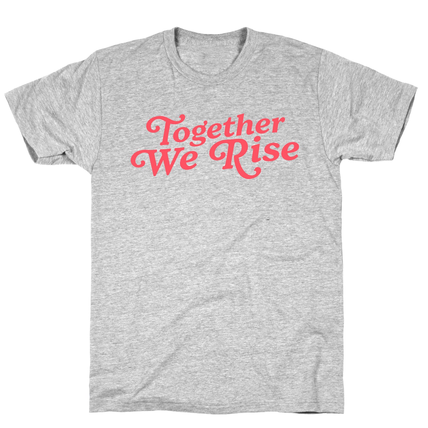 Together We Rise T-Shirt
