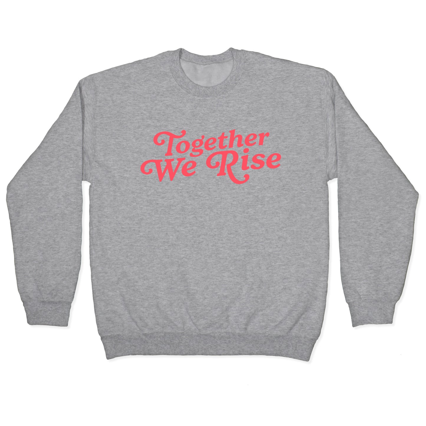 Together We Rise Crewneck Sweatshirt