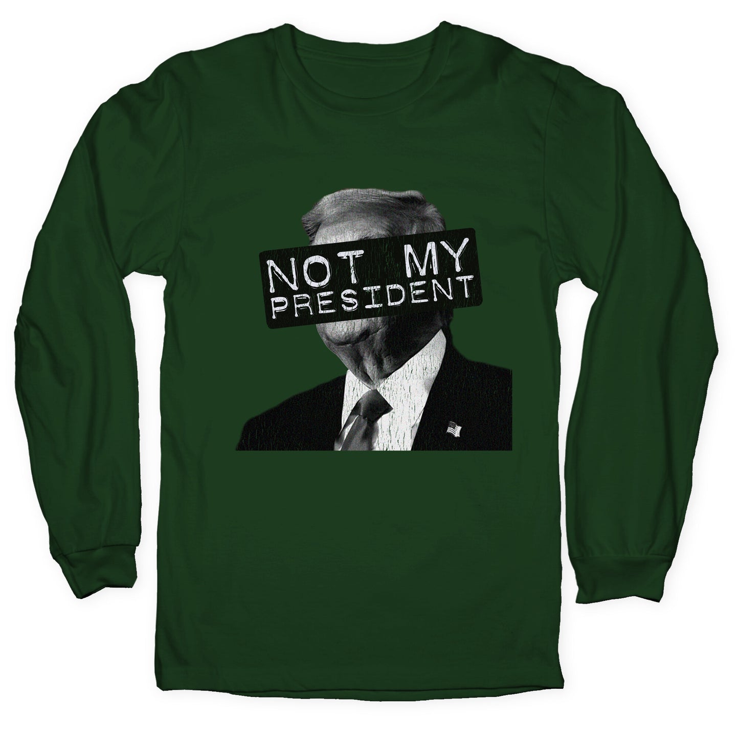Not My President Longsleeve Tee