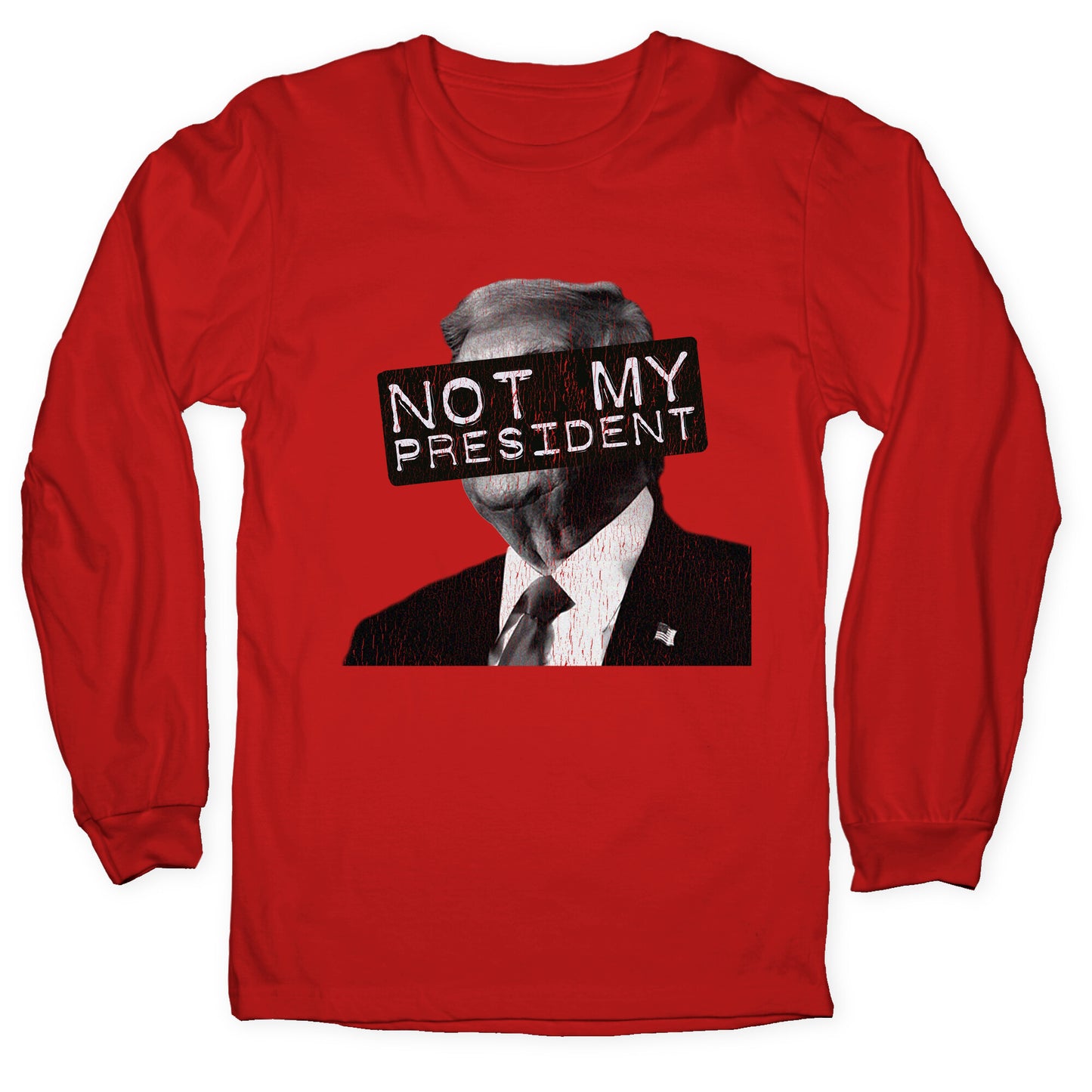 Not My President Longsleeve Tee