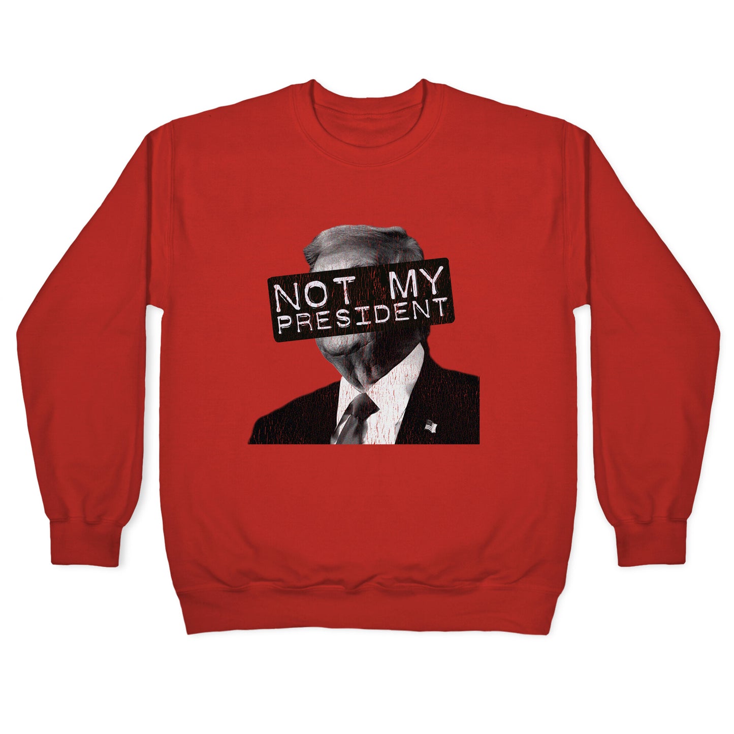 Not My President Crewneck Sweatshirt