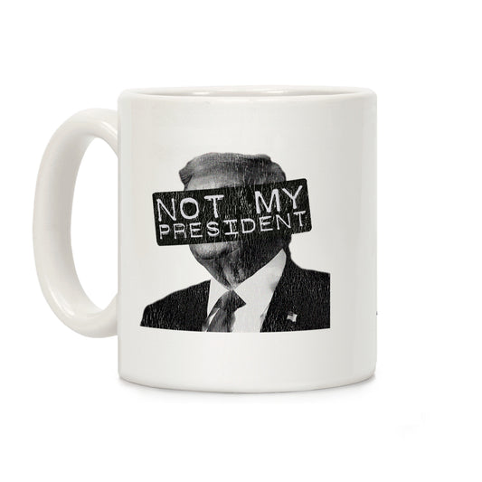Not My President Coffee Mug