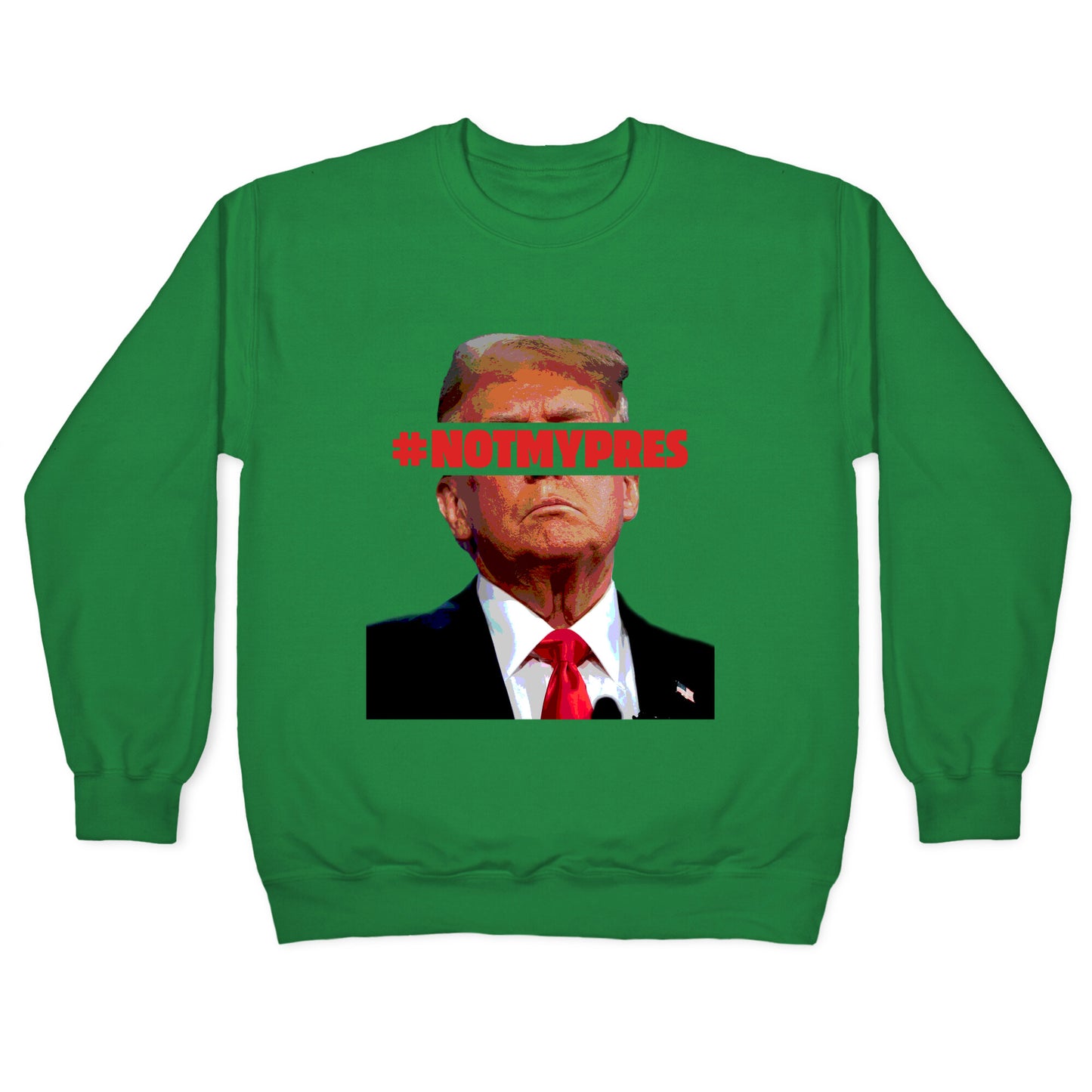 Not My President Crewneck Sweatshirt