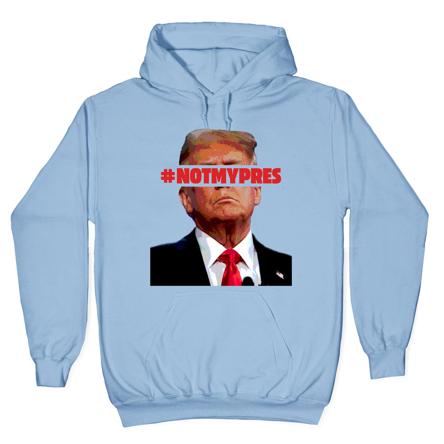 Not My President Hoodie