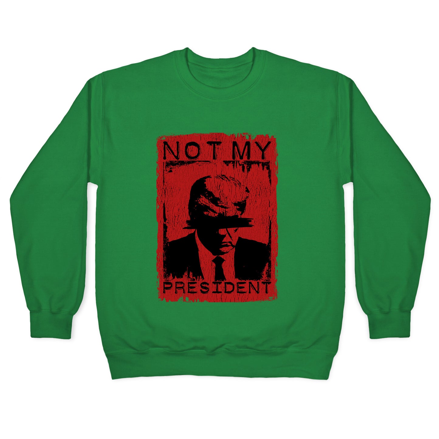Not My President Crewneck Sweatshirt