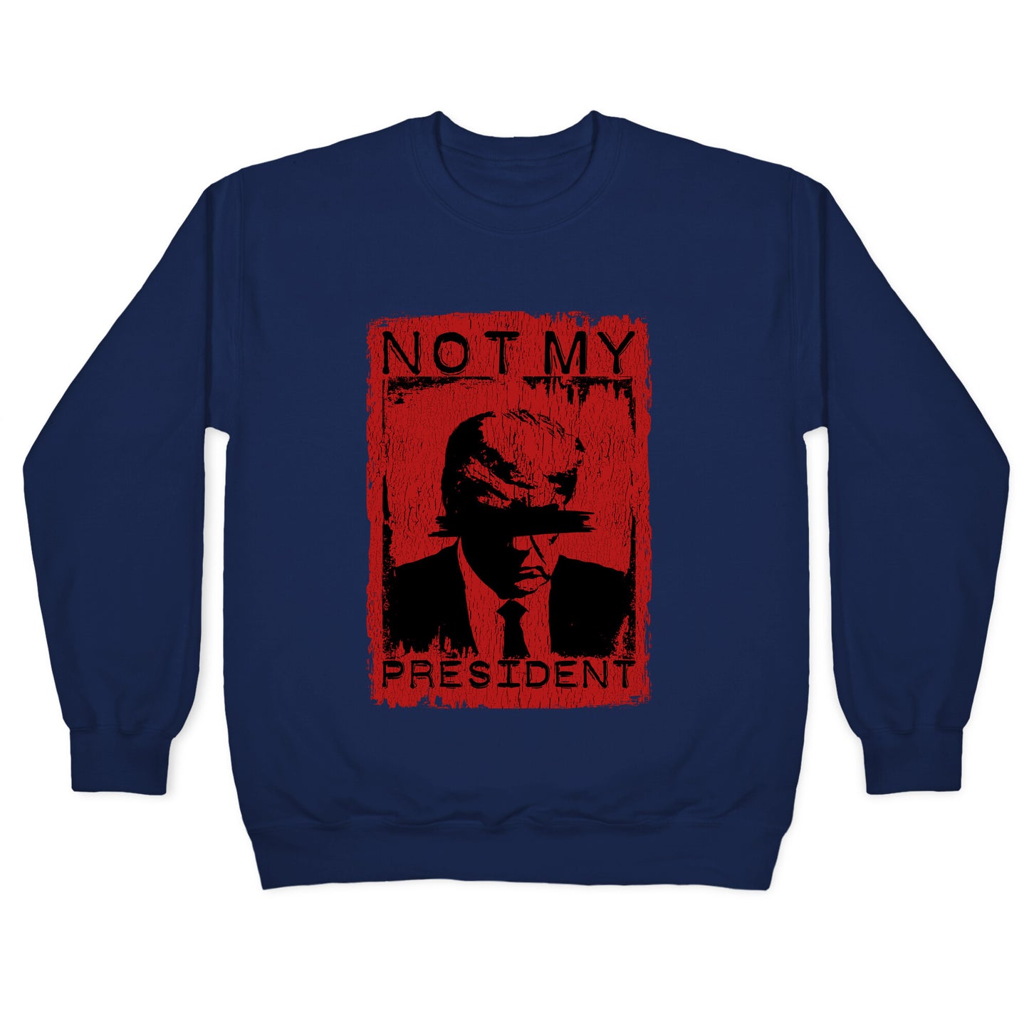 Not My President Crewneck Sweatshirt
