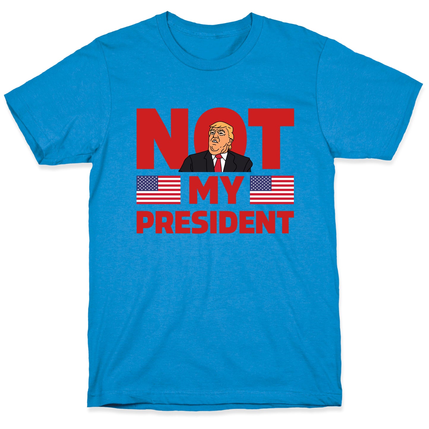 Not My President T-Shirt